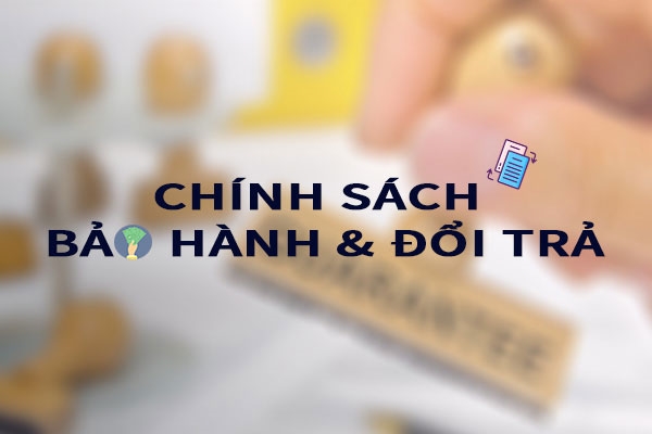 chính sách bảo hành và đổi trả