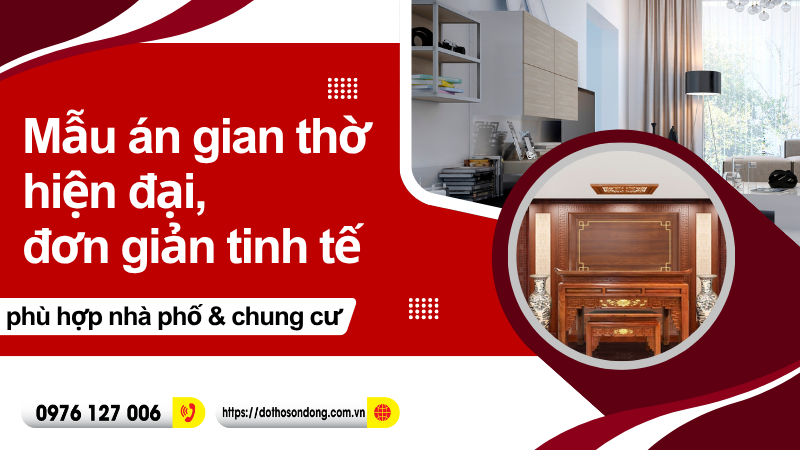 Mẫu án gian thờ hiện đại đơn giản tinh tế, phù hợp nhà phố & chung cư