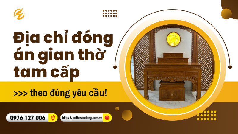 Địa chỉ đóng án gian thờ tam cấp theo đúng yêu cầu!