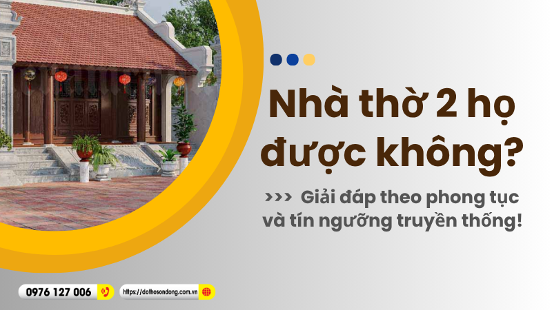 Nhà thờ 2 họ được không Giải đáp theo phong tục và tín ngưỡng truyền thống