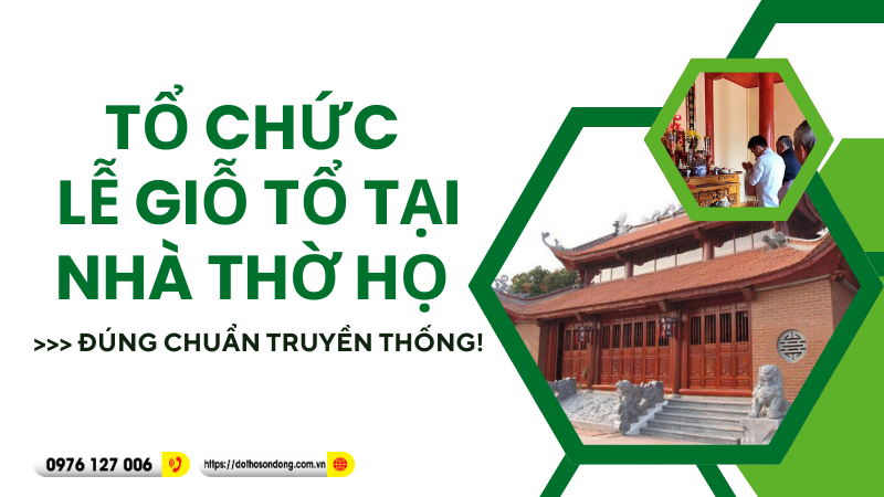 Tổ chức lễ giỗ tổ tại nhà thờ họ đúng chuẩn truyền thống