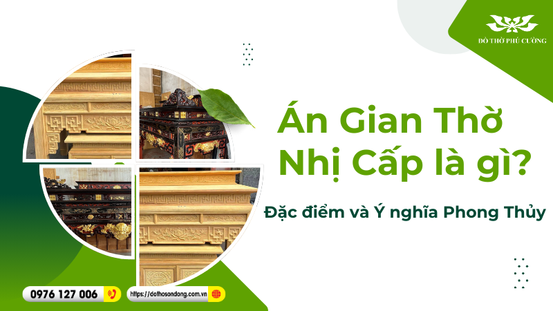Án Gian Thờ Nhị Cấp là gì Đặc điểm và Ý nghĩa Phong Thủy