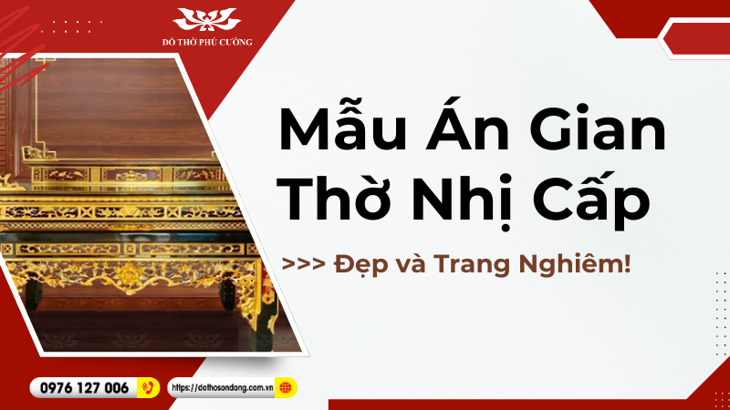 Mẫu án gian thờ nhị cấp đẹp và trang nghiêm