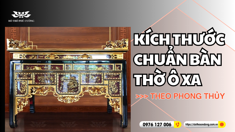 Kích thước chuẩn bàn thờ ô xa theo phong thủy