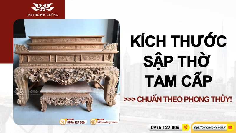 Kích thước sập thờ tam cấp chuẩn theo phong thủy!
