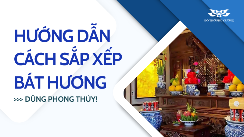 Hướng dẫn cách sắp xếp bát hương đúng phong thủy