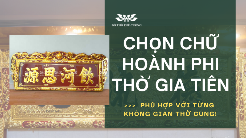 Tư vấn chọn chữ hoành phi thờ gia tiên phù hợp với từng không gian thờ cúng!