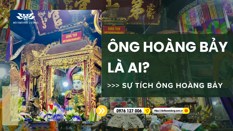 Ông Hoàng Bảy Là Ai Sự Tích Ông Hoàng Bảy