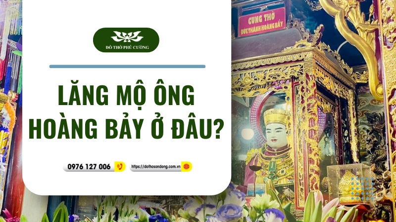 Lăng mộ ông Hoàng Bảy ở đâu