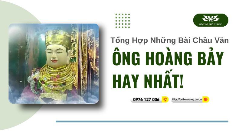 Tổng Hợp Những Bài Chầu Văn Ông Hoàng Bảy Hay Nhất!