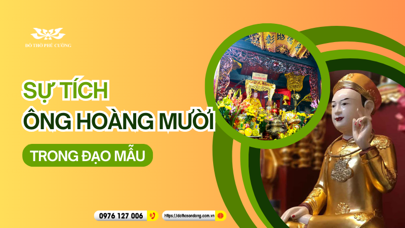 Sự tích ông Hoàng Mười trong đạo mẫu!