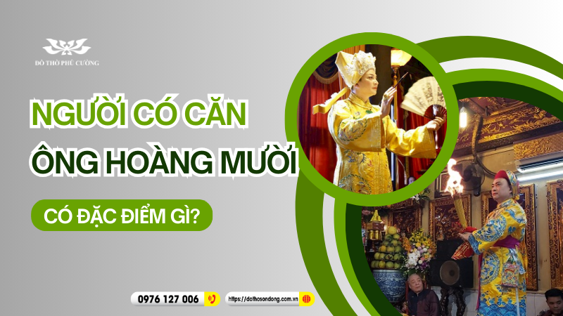 Người có căn ông Hoàng Mười có đặc điểm gì