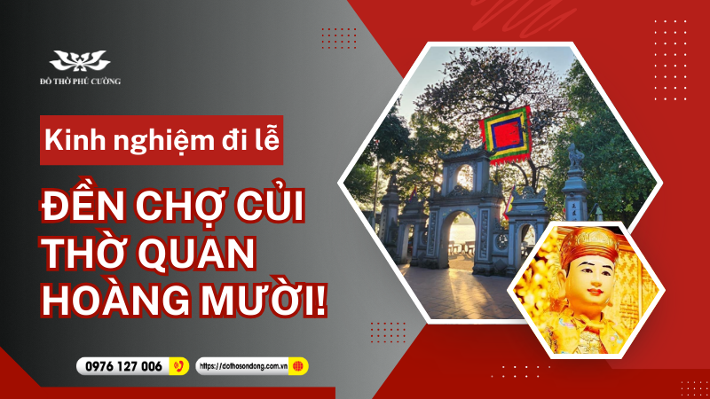 Kinh nghiệm đi lễ đền chợ củi thờ Quan Hoàng Mười!