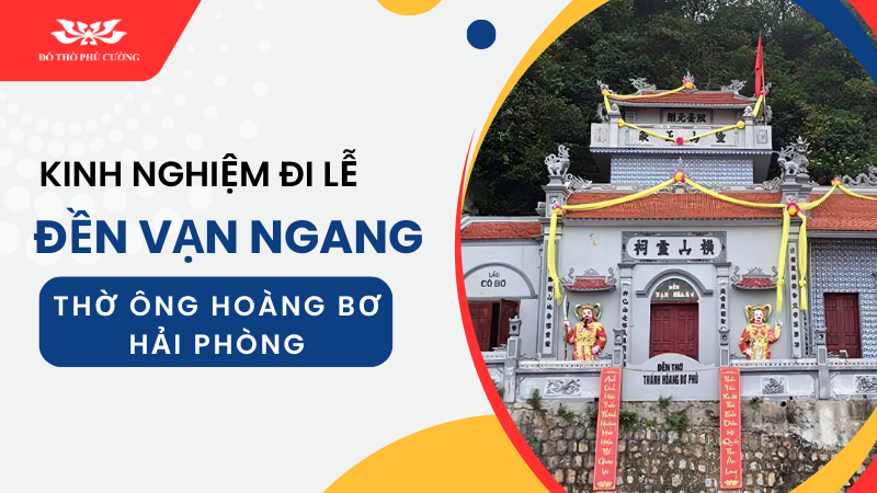Kinh nghiệm đi lễ đền Vạn Ngang thờ ông Hoàng Bơ Hải Phòng (1)