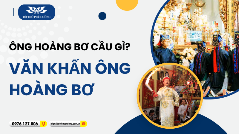Ông Hoàng Bơ cầu gì Văn khấn ông Hoàng Bơ đầy đủ nhất