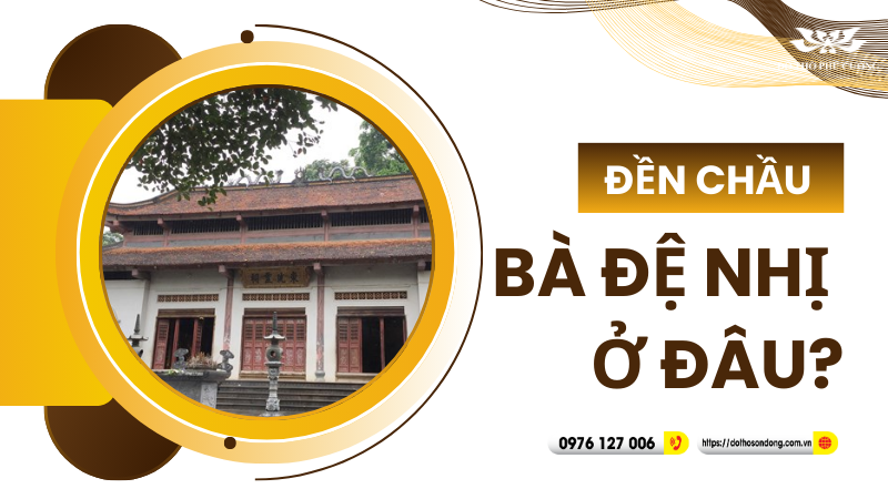 Đền chầu Bà Đệ Nhị ở đâu