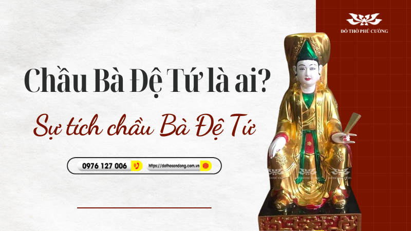 Chầu Bà Đệ Tứ là ai Sự tích chầu Bà Đệ Tứ