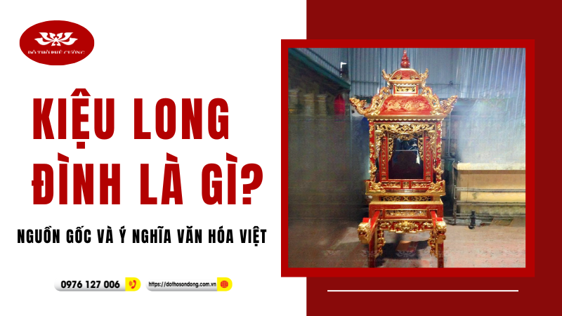 Kiệu long đình là gì Nguồn gốc và ý nghĩa văn hóa Việt