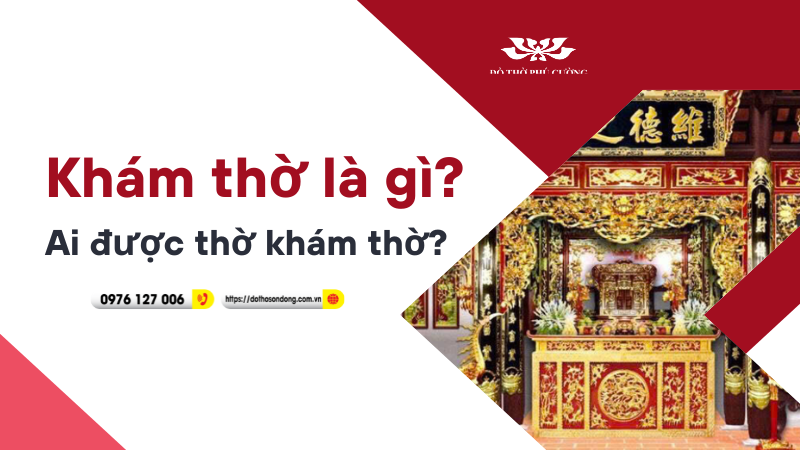 Khám thờ là gì Ai được thờ khám thờ