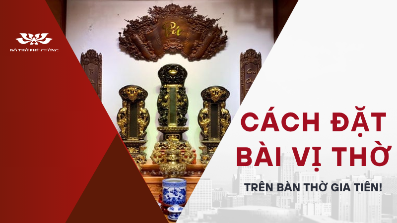 Cách đặt bài vị thờ trên bàn thờ gia tiên