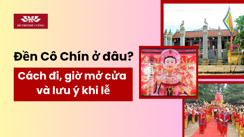 Đền Cô Chín ở đâu Cách đi, giờ mở cửa và lưu ý khi lễ