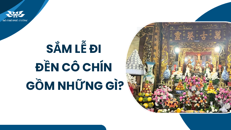 Sắm lễ đi Đền Cô Chín gồm những gì