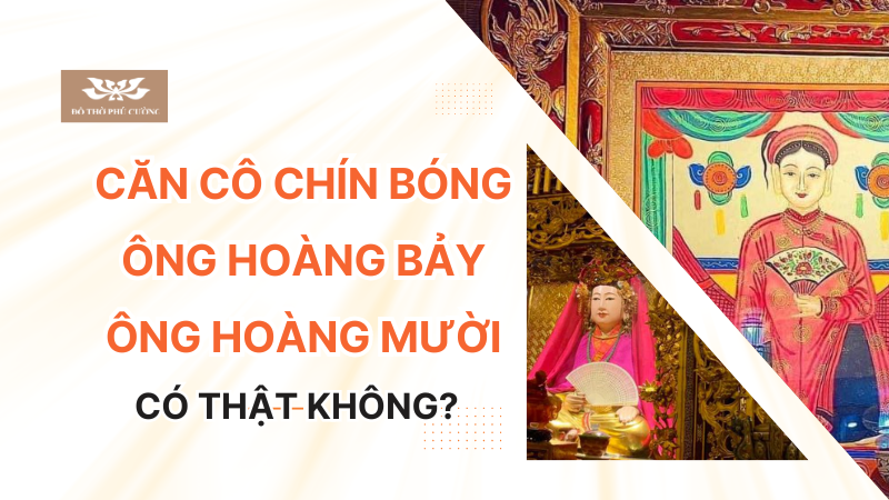 Căn Cô Chín bóng ông Hoàng Bảy, ông Hoàng Mười có thật không