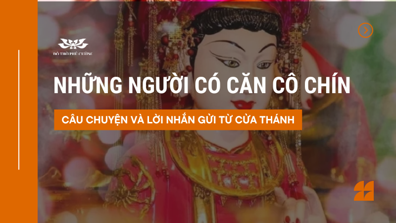 Những người có căn Cô Chín Câu chuyện và lời nhắn gửi từ cửa Thánh Những người có căn Cô Chín Câu chuyện và lời nhắn gửi từ cửa Thánh
