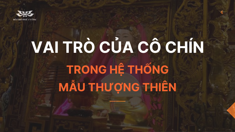 Vai trò của Cô Chín trong hệ thống Mẫu Thượng Thiên Vai trò của Cô Chín trong hệ thống Mẫu Thượng Thiên