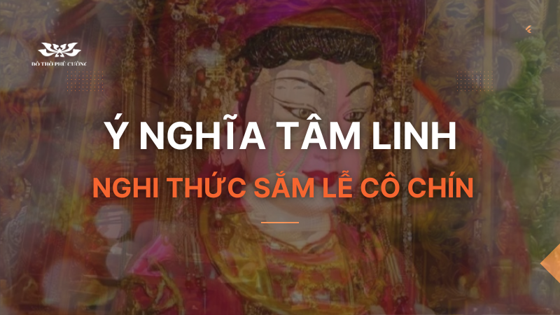 Ý nghĩa tâm linh của nghi thức sắm lễ Cô Chín Ý nghĩa tâm linh của nghi thức sắm lễ Cô Chín