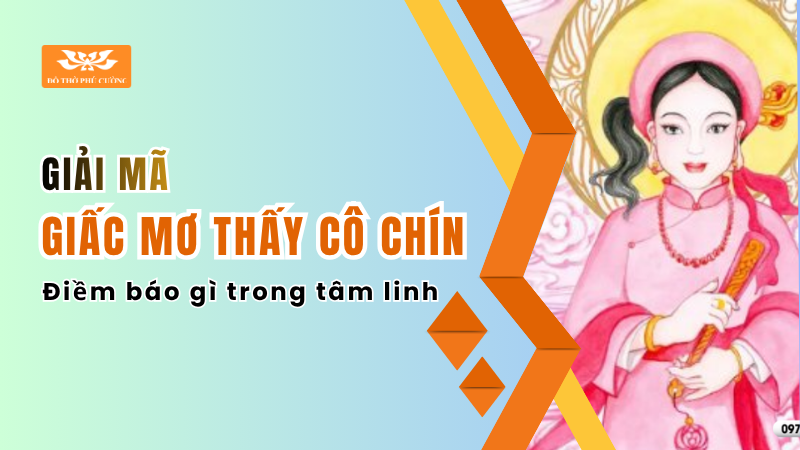 Giải mã giấc mơ thấy Cô Chín Điềm báo gì trong tâm linh