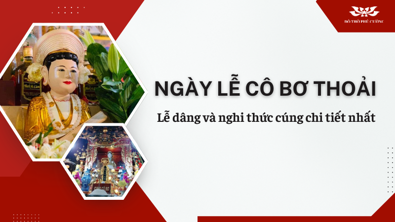 Ngày lễ Cô Bơ Thoải Lễ dâng và nghi thức cúng chi tiết nhất