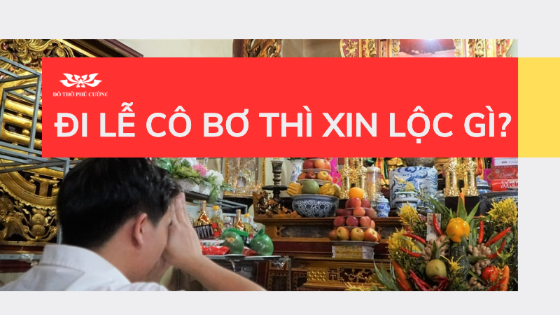 Đi lễ Cô Bơ thì xin lộc gì để được linh ứng nhất
