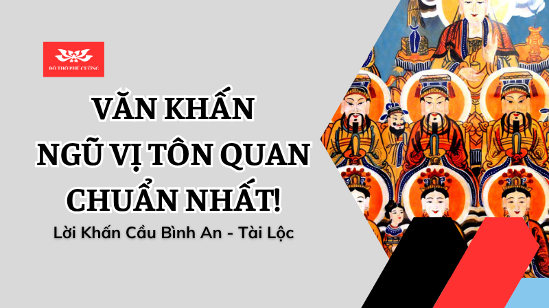 Văn khấn Ngũ Vị Tôn Quan chuẩn nhất Lời khấn cầu bình an, tài lộc
