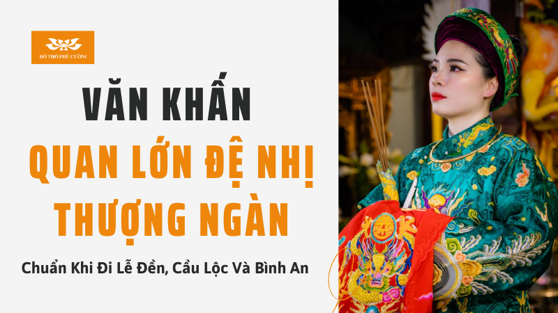 Văn khấn Quan Lớn Đệ Nhị Thượng Ngàn chuẩn khi đi lễ đền, cầu lộc và bình an
