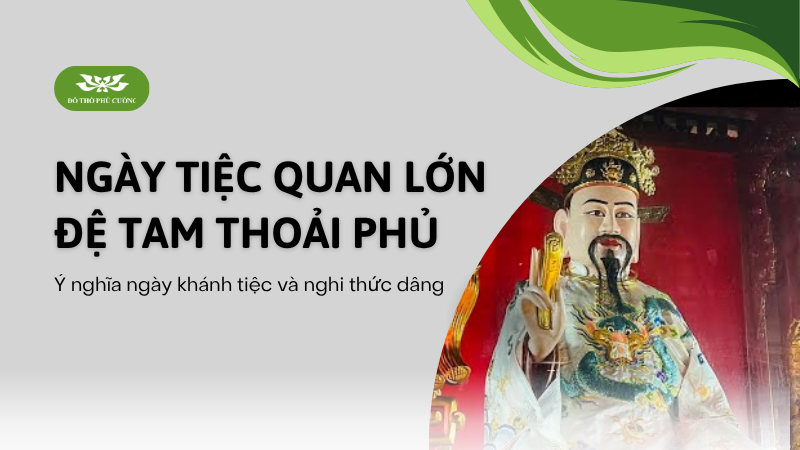 Ngày tiệc Quan Lớn Đệ Tam Thoải Phủ Ý nghĩa ngày khánh tiệc và nghi thức dâng