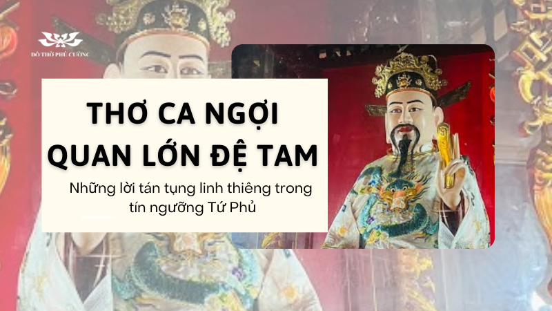 Thơ ca ngợi Quan Lớn Đệ Tam Thoải Phủ Những lời tán tụng linh thiêng trong tín ngưỡng Tứ Phủ Thơ ca ngợi Quan Lớn Đệ Tam Thoải Phủ Những lời tán tụng linh thiêng trong tín ngưỡng Tứ Phủ