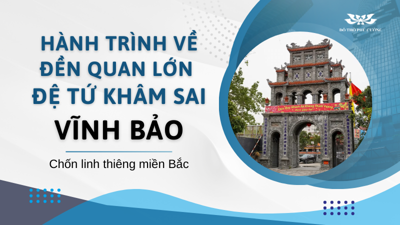 Hành trình về Đền Quan Lớn Đệ Tứ Khâm Sai Vĩnh Bảo Chốn linh thiêng miền Bắc