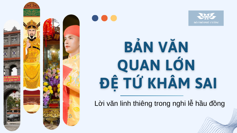 Bản văn Quan Lớn Đệ Tứ Khâm Sai Lời văn linh thiêng trong nghi lễ hầu đồng
