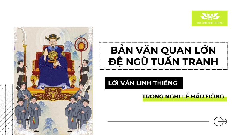 Bản văn Quan Lớn Đệ Ngũ Tuần Tranh Lời văn linh thiêng trong nghi lễ hầu đồng Bản văn Quan Lớn Đệ Ngũ Tuần Tranh Lời văn linh thiêng trong nghi lễ hầu đồng