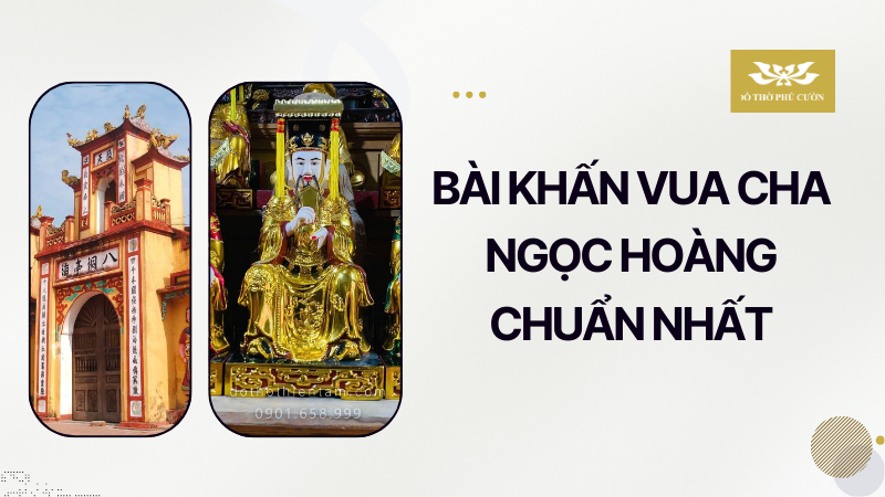 Bài khấn Vua Cha Ngọc Hoàng chuẩn nhất đầy đủ theo nghi lễ