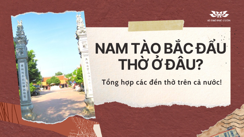 Nam Tào Bắc Đẩu thờ ở đâu Tổng hợp các đền thờ tiêu biểu trên cả nước
