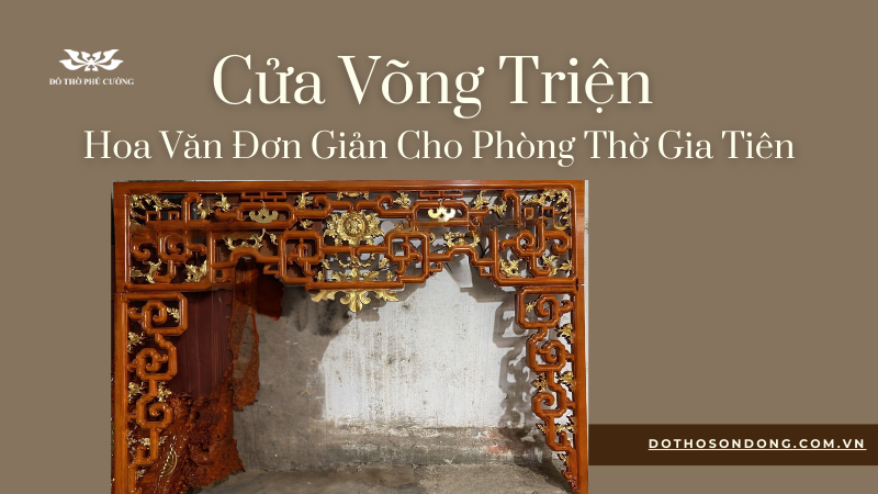 Cửa Võng Triện Hoa Văn Đơn Giản Cho Phòng Thờ Gia Tiên