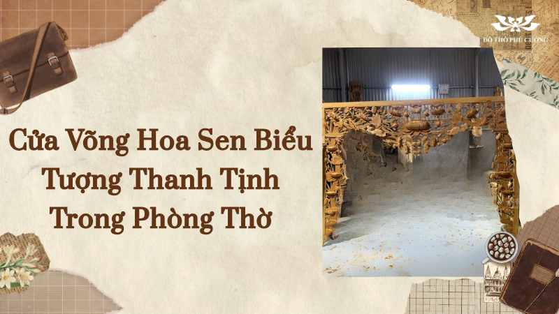 Cửa Võng Hoa Sen Biểu Tượng Thanh Tịnh Trong Phòng Thờ