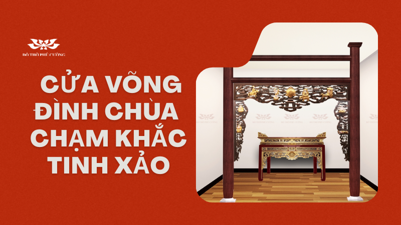 Mẫu Cửa Võng Đình Chùa Đẹp Chạm Khắc Tinh Xảo, Đúng Nghi Lễ