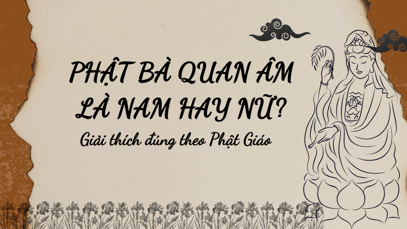Phật Bà Quan Âm là nam hay nữ Giải thích đúng theo Phật giáo