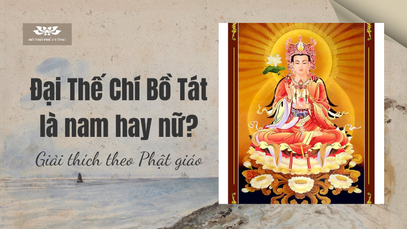 Đại Thế Chí Bồ Tát là nam hay nữ Giải thích theo Phật giáo