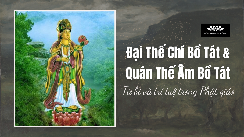 Đại Thế Chí Bồ Tát và Quán Thế Âm Bồ Tát Từ bi và trí tuệ trong Phật giáo