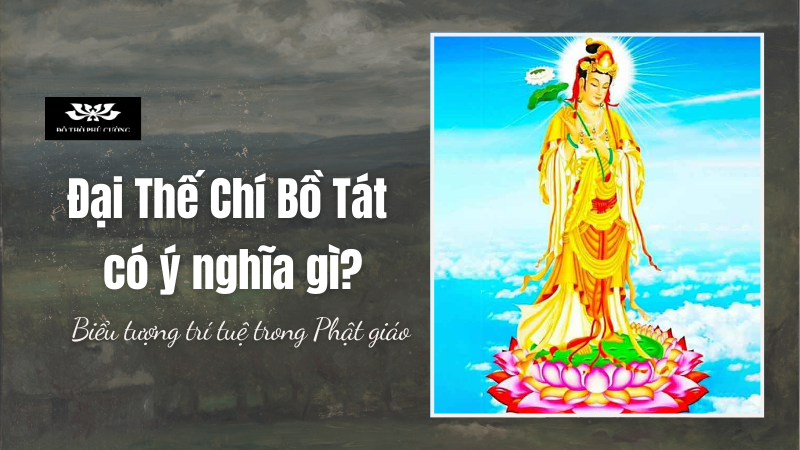 Đại Thế Chí Bồ Tát có ý nghĩa gì Biểu tượng trí tuệ trong Phật giáo Đại Thế Chí Bồ Tát có ý nghĩa gì Biểu tượng trí tuệ trong Phật giáo