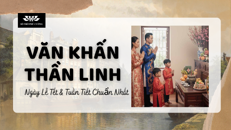 Văn Khấn Thần Linh Ngày Lễ Tết & Tuần Tiết Chuẩn Nhất